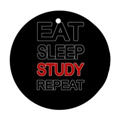 Eat Sleep Study Repeat Ornament (round) by Valentinaart