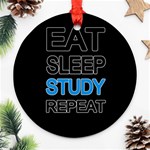 Eat sleep study repeat Ornament (Round) Front