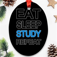 Eat Sleep Study Repeat Oval Ornament (two Sides) by Valentinaart