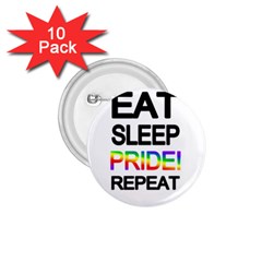 Eat Sleep Pride Repeat 1 75  Buttons (10 Pack) by Valentinaart