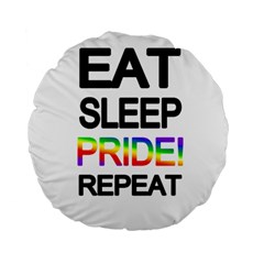 Eat Sleep Pride Repeat Standard 15  Premium Round Cushions by Valentinaart