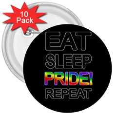 Eat Sleep Pride Repeat 3  Buttons (10 Pack)  by Valentinaart