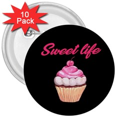 Sweet Life 3  Buttons (10 Pack) 