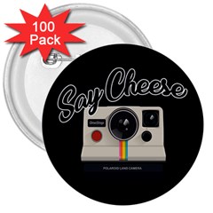 Say Cheese 3  Buttons (100 pack) 