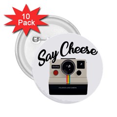 Say Cheese 2 25  Buttons (10 Pack)  by Valentinaart