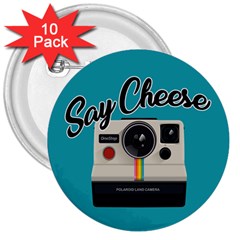 Say Cheese 3  Buttons (10 Pack)  by Valentinaart