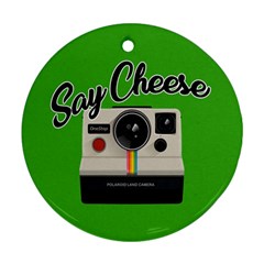 Say Cheese Round Ornament (two Sides) by Valentinaart