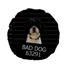 Bad dog Standard 15  Premium Flano Round Cushions