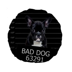 Bad dog Standard 15  Premium Round Cushions