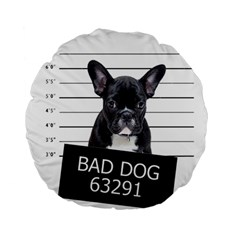 Bad Dog Standard 15  Premium Flano Round Cushions by Valentinaart