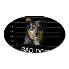 Bad Dog Oval Magnet by Valentinaart