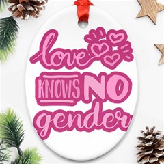 Love Knows No Gender Oval Ornament (two Sides) by Valentinaart