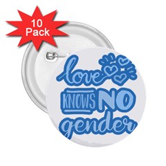 Love Knows No Gender 2 25  Buttons (10 Pack)  by Valentinaart