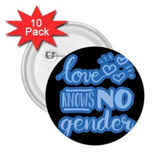 Love Knows No Gender 2 25  Buttons (10 Pack)  by Valentinaart