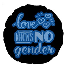 Love Knows No Gender Large 18  Premium Round Cushions by Valentinaart