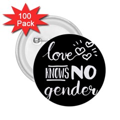 Love Knows No Gender 2 25  Buttons (100 Pack)  by Valentinaart