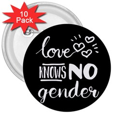 Love Knows No Gender 3  Buttons (10 Pack)  by Valentinaart