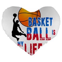 Basketball Is My Life Large 19  Premium Flano Heart Shape Cushions by Valentinaart