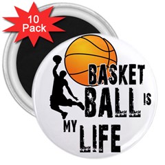 Basketball Is My Life 3  Magnets (10 Pack)  by Valentinaart