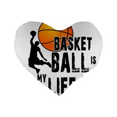 Basketball Is My Life Standard 16  Premium Heart Shape Cushions by Valentinaart