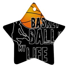 Basketball is my life Ornament (Star)