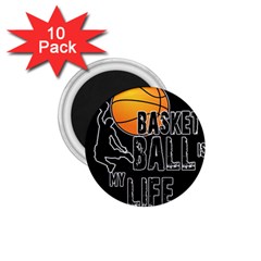 Basketball is my life 1.75  Magnets (10 pack) 