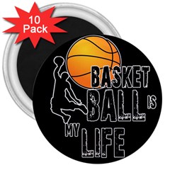 Basketball is my life 3  Magnets (10 pack) 