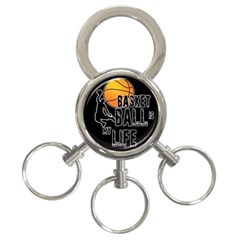 Basketball is my life 3-Ring Key Chains