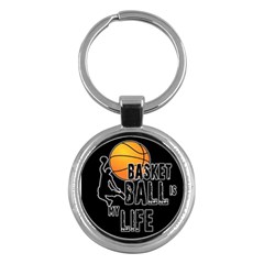 Basketball is my life Key Chains (Round) 