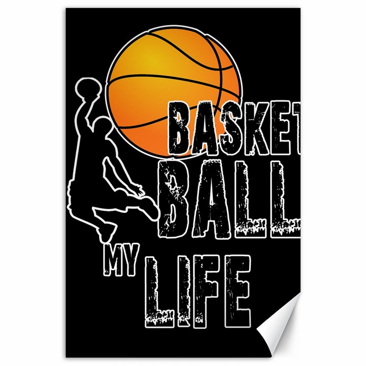 Basketball is my life Canvas 24  x 36 