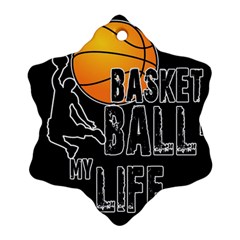 Basketball is my life Snowflake Ornament (Two Sides)