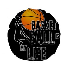 Basketball is my life Standard 15  Premium Round Cushions