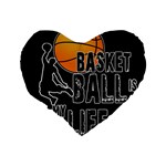 Basketball is my life Standard 16  Premium Heart Shape Cushions Back