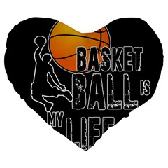 Basketball Is My Life Large 19  Premium Flano Heart Shape Cushions by Valentinaart