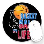 Basketball is my life Round Mousepads Front