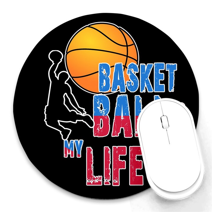 Basketball is my life Round Mousepads