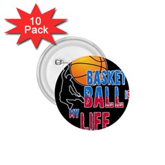 Basketball Is My Life 1 75  Buttons (10 Pack) by Valentinaart