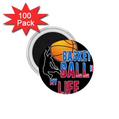 Basketball Is My Life 1 75  Magnets (100 Pack)  by Valentinaart