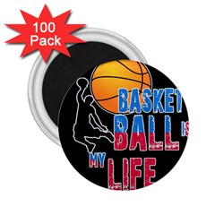 Basketball Is My Life 2 25  Magnets (100 Pack)  by Valentinaart