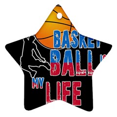 Basketball Is My Life Star Ornament (two Sides) by Valentinaart