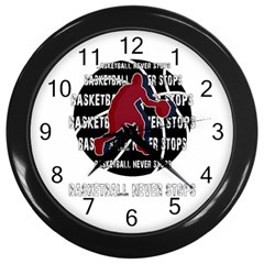 Basketball Never Stops Wall Clocks (black) by Valentinaart