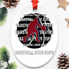 Basketball Never Stops Oval Ornament (two Sides) by Valentinaart