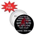 Basketball never stops 1.75  Buttons (10 pack) Front