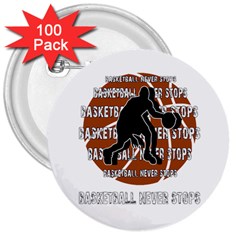 Basketball Never Stops 3  Buttons (100 Pack)  by Valentinaart