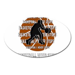 Basketball Never Stops Oval Magnet by Valentinaart