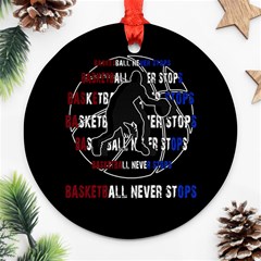 Basketball never stops Ornament (Round)