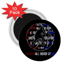 Basketball never stops 2.25  Magnets (10 pack) 