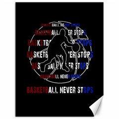 Basketball never stops Canvas 12  x 16  