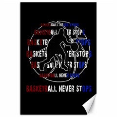 Basketball never stops Canvas 20  x 30  