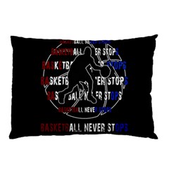 Basketball never stops Pillow Case